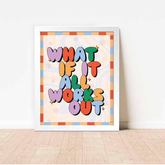 What If It All Works Out Framed Poster