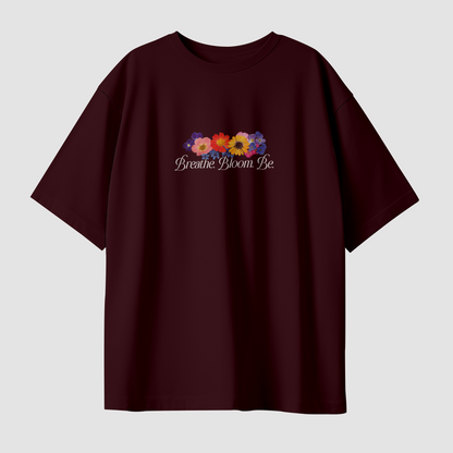 Breathe Bloom Be Unisex Oversized T-Shirt