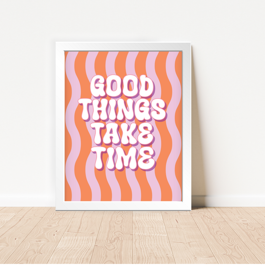 Good Things Take Time Framed Poster Wall Art